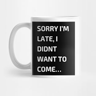 Sorry I’m…… Mug